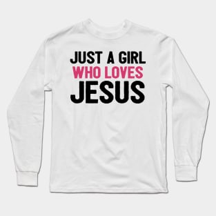 Just A Girl Who Loves Jesus Long Sleeve T-Shirt